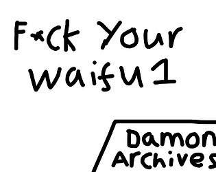 Fuck your Waifu 1 | DAMON ARCHIVE poster