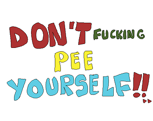 DON'T PEE YOURSELF poster