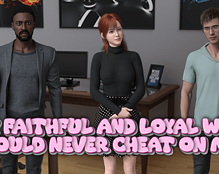 My Faithful and Loyal Wife Would Never Cheat on Me poster