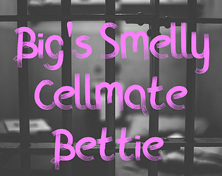 Big's Smelly Cellmate Bettie poster
